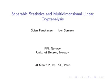 Separable Statistics and Multidimensional Linear  Cryptanalysis  Stian Fauskanger  Igor Semaev