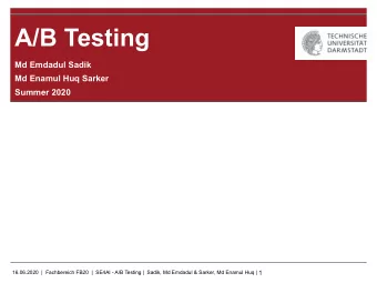 A/B Testing  Md Emdadul Sadik  Md Enamul Huq Sarker  Summer 2020  1  16.06.2020  |  Fachbereich