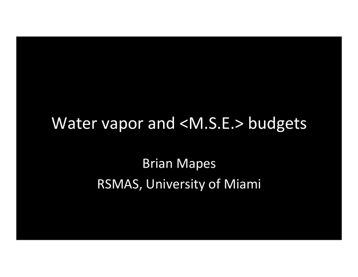 water vapor and m s e budgets