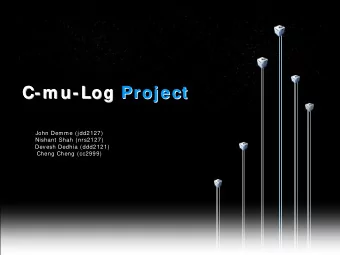 C-  - m u  m u-  - Log  Log Project  Project  C  John Demme (jdd2127)  Nishant Shah (nrs2127)