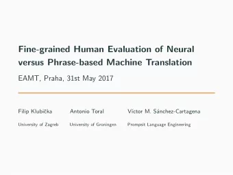 Fine-grained Human Evaluation of Neural  versus Phrase-based Machine Translation  EAMT, Praha, 31st