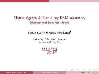 Matrix algebra &amp; R as a toy DSM laboratory  Distributional Semantic Models Stefan Evert 1 &amp;