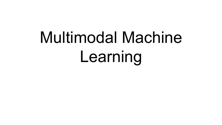 multimodal machine learning main goal