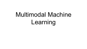 Multimodal Machine  Learning  Main Goal  Define a common taxonomy for multimodal machine  learning