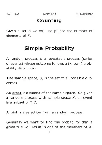 Counting Given a set S we will use | S | for the number of elements of S .  Simple Probability  A