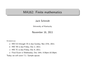 MA162: Finite mathematics  .  Jack Schmidt  University of Kentucky  November 16, 2011  Schedule: