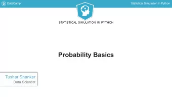 Probability Basics  Tushar Shanker  Data Scientist  DataCamp  Statistical Simulation in Python