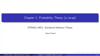 Chapter 1: Probability Theory (a recap)  STK4011/9011: Statistical Inference Theory  Johan Pensar