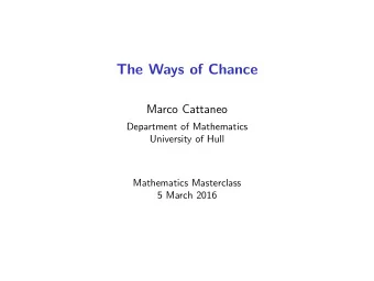 The Ways of Chance  Marco Cattaneo  Department of Mathematics  University of Hull  Mathematics