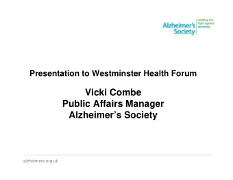 Vicki Combe  Public Affairs Manager  Alzheimers Society