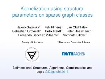 Kernelization using structural  parameters on sparse graph classes Jakub Gajarsk 1 en 1 Jan