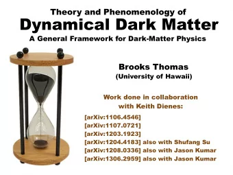 Dynamical Dark Matter  A General Framework for Dark-Matter Physics  Brooks Thomas  (University of