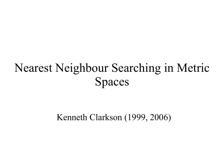 nearest neighbour searching in metric spaces