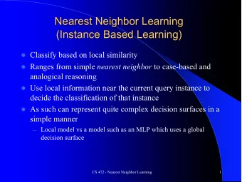 Nearest Neighbor Learning  (Instance Based Learning) l Classify based on local similarity l Ranges