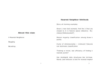 Nearest-Neighbor Methods  Store all training examples Given a new test example, find the k that are