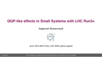 QGP-like effects in Small Systems with LHC Run3+  Naghmeh Mohammadi  arxiv:1812.06772 (HL-LHC WG5