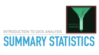 SUMMARY STATISTICS  INTRODUCTION TO DATA ANALYSIS  FINAL EXAM  Friday February 7 2020 ::: 4-8pm
