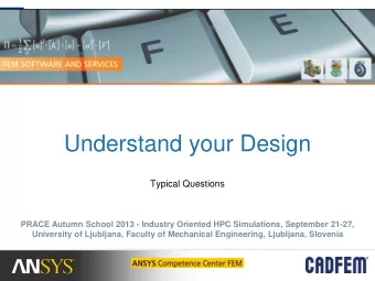 Understand your Design  Typical Questions  PRACE Autumn School 2013 - Industry Oriented HPC