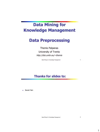 Data Preprocessing  Themis Palpanas  University of Trento  http://disi.unitn.eu/~themis  1  Data