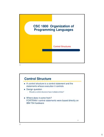 CSC 1800  Organization of  Programming Languages  Control Structures  1  Control Structure  A