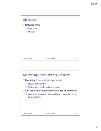 Objectives  Network Flow  Max flow  Min cut  March 29, 2019  CSCI211 - Sprenkle  1
