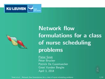 Network flow  formulations for a class  of nurse scheduling  problems  Pieter Smet  Peter Brucker