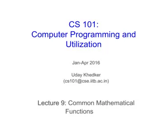 CS 101:  Computer Programming and  Utilization  About These Slides    Based on Chapter 8 of the