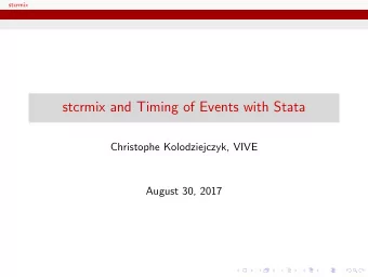stcrmix and Timing of Events with Stata  Christophe Kolodziejczyk, VIVE  August 30, 2017  stcrmix