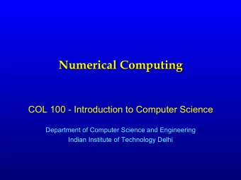 Numerical Computing  COL 100 - Introduction to Computer Science  Department of Computer Science and
