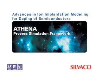 Advances in Ion Implantation Modeling  for Doping of Semiconductors  Outline   Basic Concepts