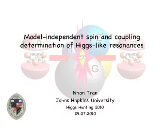Model-independent spin and coupling  determination of Higgs-like resonances  Nhan Tran  Johns