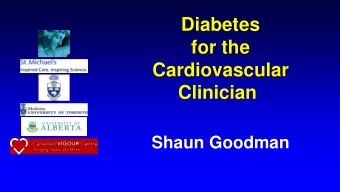 for the  Cardiovascular  Clinician  Shaun Goodman  Empagliflozin and CV Outcomes 7,020 pts with