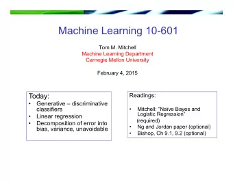 Machine Learning 10-601  Tom M. Mitchell  Machine Learning Department  Carnegie Mellon University