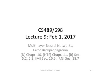 CS489/698  Lecture 9: Feb 1, 2017  Multi-layer Neural Networks,  Error Backpropagation  [D] Chapt.
