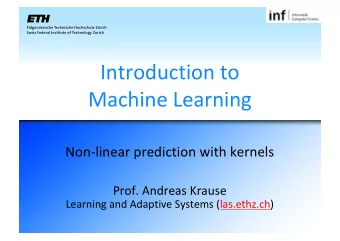 Introduction to  Machine Learning  Non-linear prediction with kernels  Prof. Andreas Krause