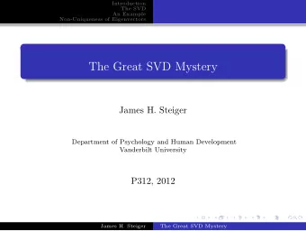 The Great SVD Mystery  James H. Steiger  Department of Psychology and Human Development  Vanderbilt