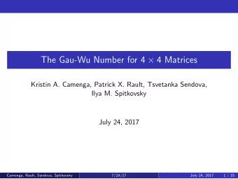 The Gau-Wu Number for 4  4 Matrices  Kristin A. Camenga, Patrick X. Rault, Tsvetanka Sendova,