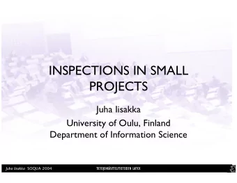 INSPECTIONS IN SMALL  PROJECTS  Juha Iisakka  University of Oulu, Finland  Department of
