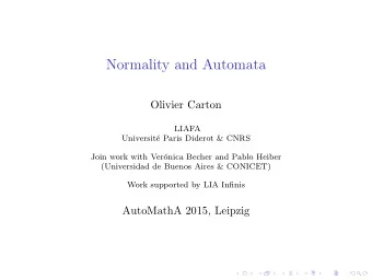 Normality and Automata  Olivier Carton  LIAFA  Universit  e Paris Diderot &amp; CNRS  Join work