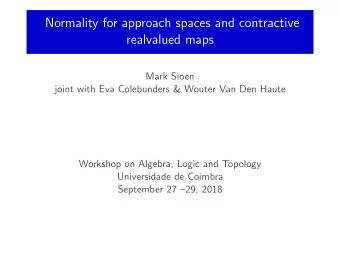 Normality for approach spaces and contractive  realvalued maps  Mark Sioen  joint with Eva