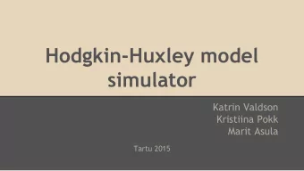 Hodgkin-Huxley model  simulator  Katrin Valdson  Kristiina Pokk  Marit Asula  Tartu 2015