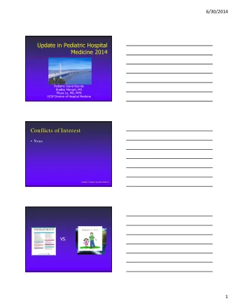 Update in Pediatric Hospital  Medicine 2014  Pediatric Grand Rounds  Bradley Monash, MD  Phuoc Le,