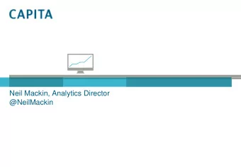Neil Mackin, Analytics Director  @NeilMackin  Capita  run  recruitm  ent for  the  British  British