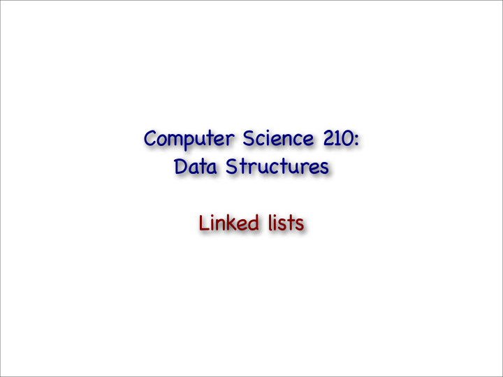 computer science 210 data structures linked lists arrays