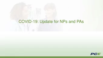 COVID-19: Update for NPs and PAs  Learning Objectives    Describe what is currently known about