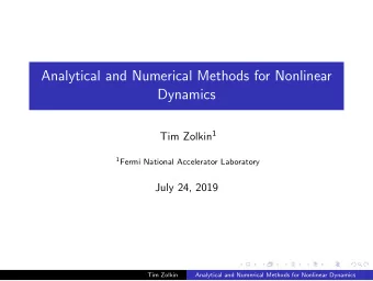 Analytical and Numerical Methods for Nonlinear  Dynamics Tim Zolkin 1 1 Fermi National Accelerator