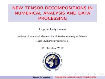 NEW TENSOR DECOMPOSITIONS IN  NUMERICAL ANALYSIS AND DATA  PROCESSING  Eugene Tyrtyshnikov