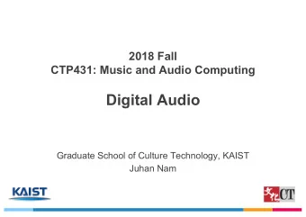Digital Audio  Graduate School of Culture Technology, KAIST  Juhan Nam  Outlines  Introduction