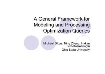 A General Framework for  Modeling and Processing  Optimization Queries  Michael Gibas, Ning Zheng,