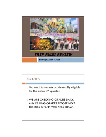 TRIP RULES REVIEW  New Orleans - 2018  GRADES  You need to remain academically eligible for the